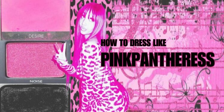 PINKPANTHERESS look inspo