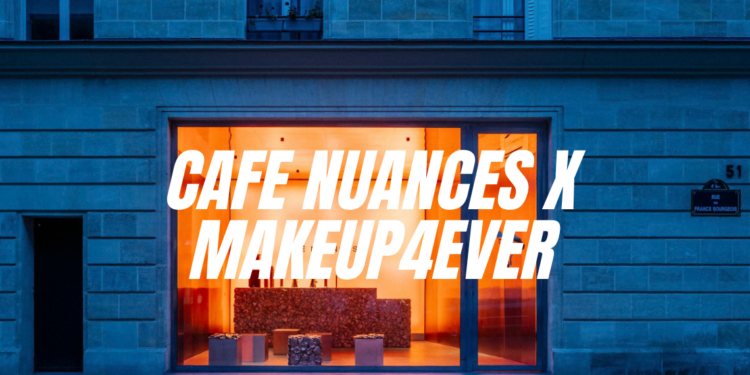 CAFE NUANCES X MAKEUP 4EVER