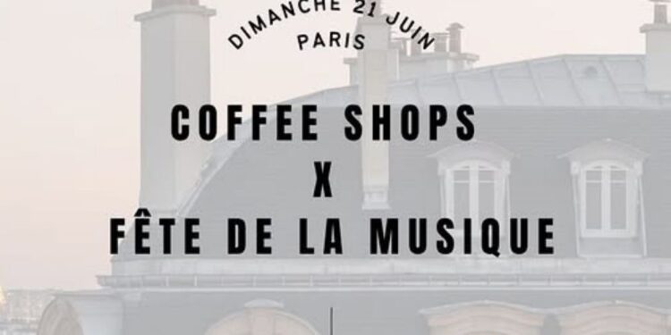 FÊTE DE LA MUSIQUE X COFFEE SHOPS À PARIS