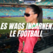 LES WAGS TRANSFORMENT LES TRIBUNES DE FOOTBALL