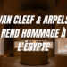 WAN CLEEF & ARPELS REND HOMMAGE À L&rsquo;ÉGYPTE