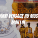 GIANNI VERSACE AU MUSÉE MAILLOL